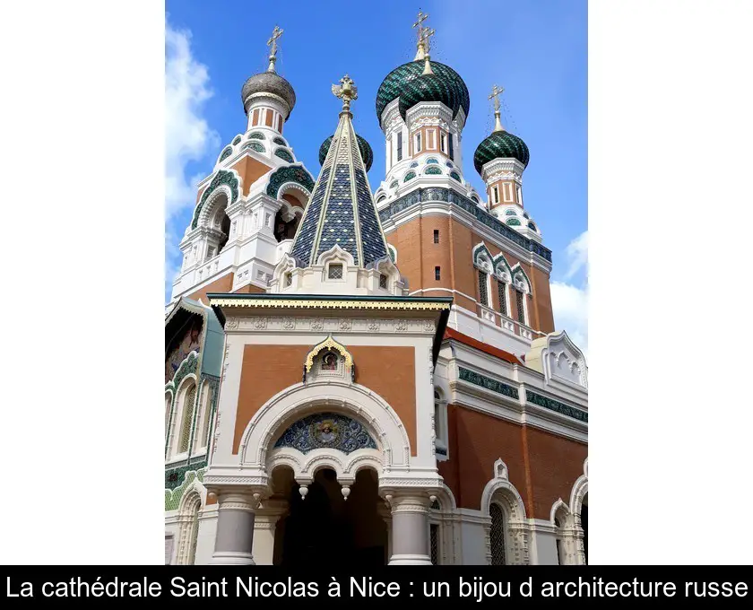 La cathédrale Saint Nicolas à Nice : un bijou d'architecture russe