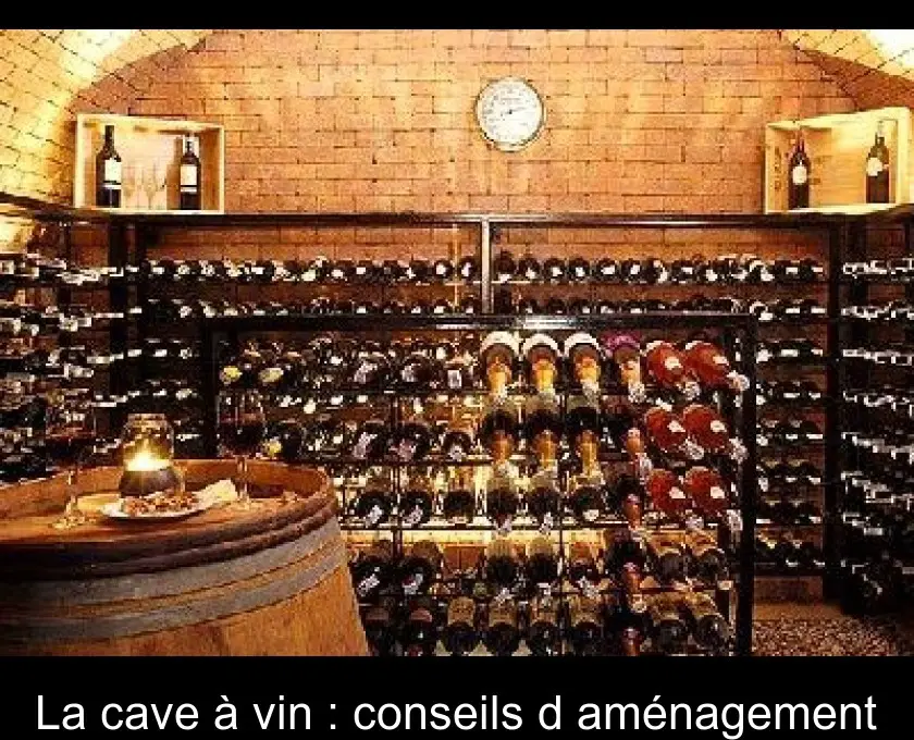 La cave à vin : conseils d'aménagement