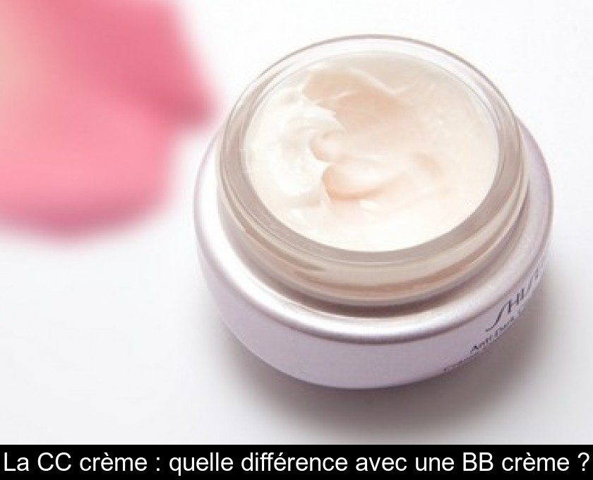 La CC crème : quelle différence avec une BB crème ? La CC crème : quelle différence avec une BB crème ?