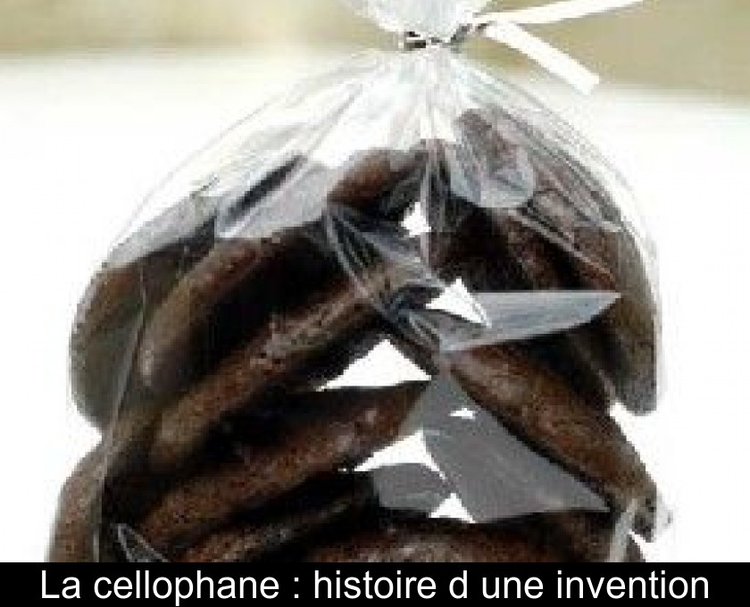 La cellophane : histoire d'une invention La cellophane : histoire d'une invention