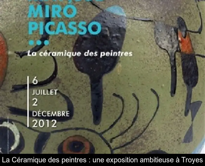 La Céramique des peintres : une exposition ambitieuse à Troyes