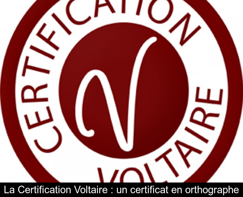 La Certification Voltaire : un certificat en orthographe La Certification Voltaire : un certificat en orthographe