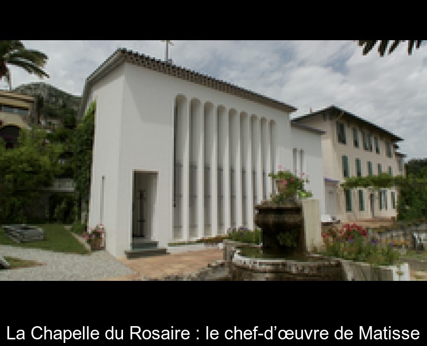 La Chapelle du Rosaire : le chef-d’œuvre de Matisse