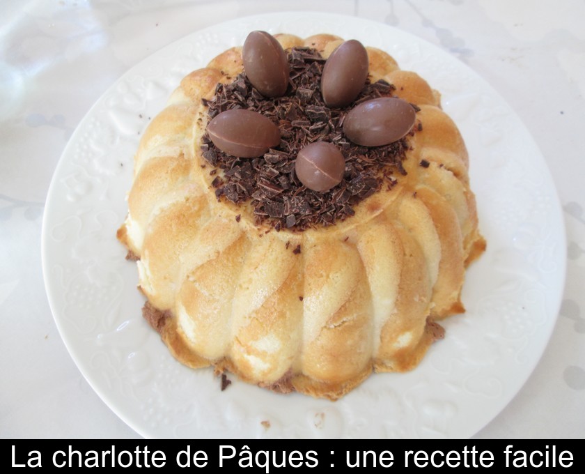 La charlotte de Pâques : une recette facile La charlotte de Pâques : une recette facile