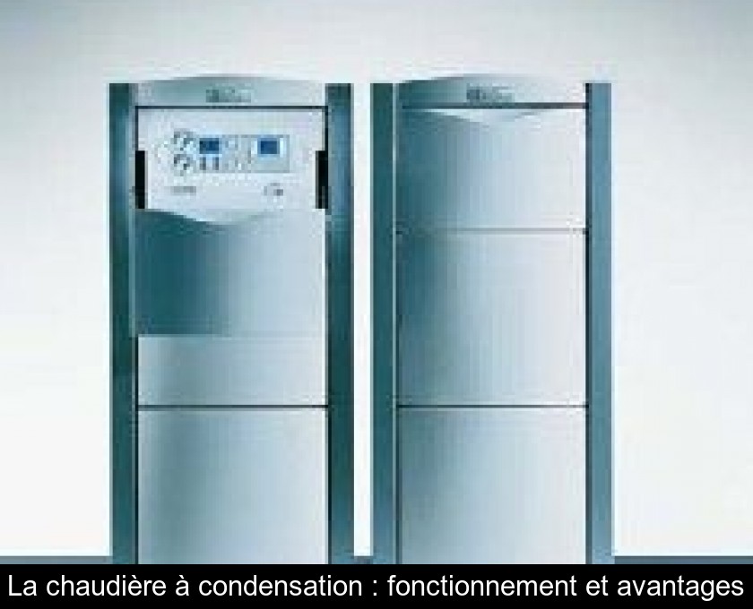 La chaudière à condensation : fonctionnement et avantages La chaudière à condensation : fonctionnement et avantages