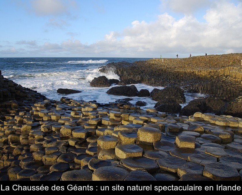 La Chaussée des Géants : un site naturel spectaculaire en Irlande