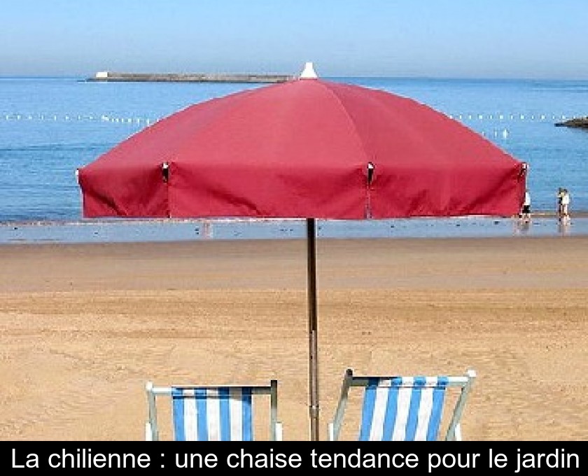 La chilienne : une chaise tendance pour le jardin