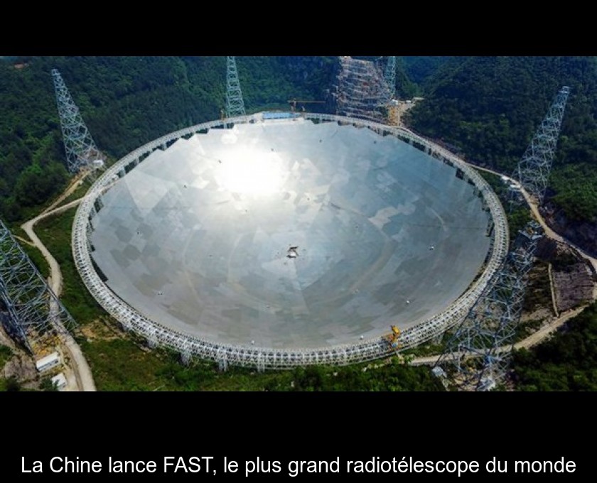 La Chine lance FAST, le plus grand radiotélescope du monde