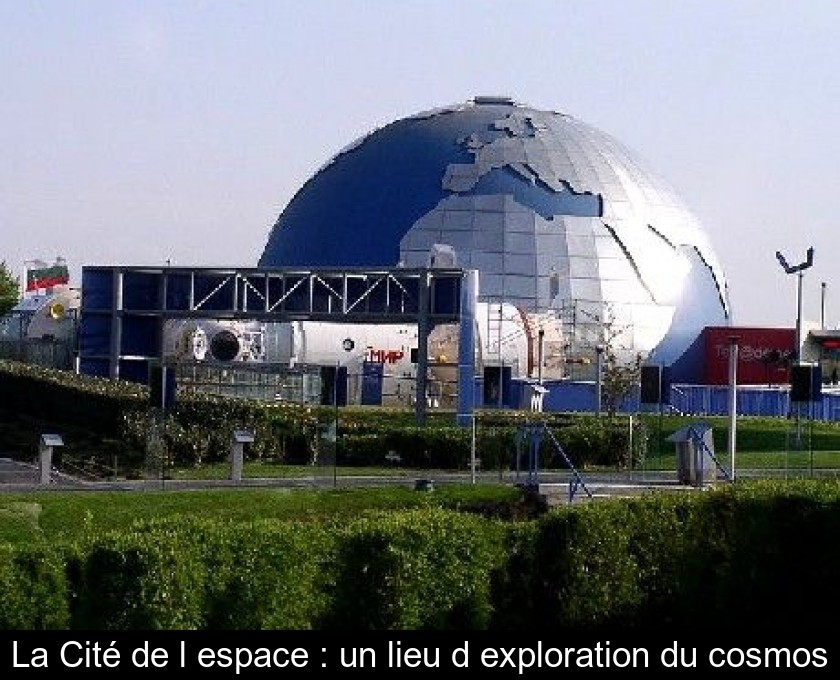 La Cité de l'espace : un lieu d'exploration du cosmos