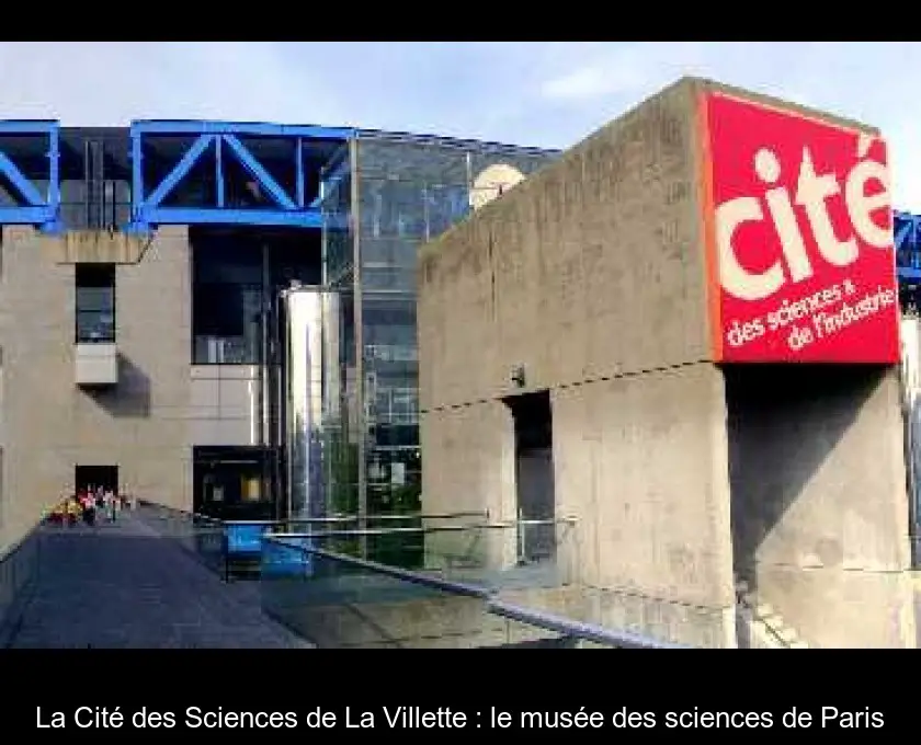 La Cité des Sciences de La Villette : le musée des sciences de Paris