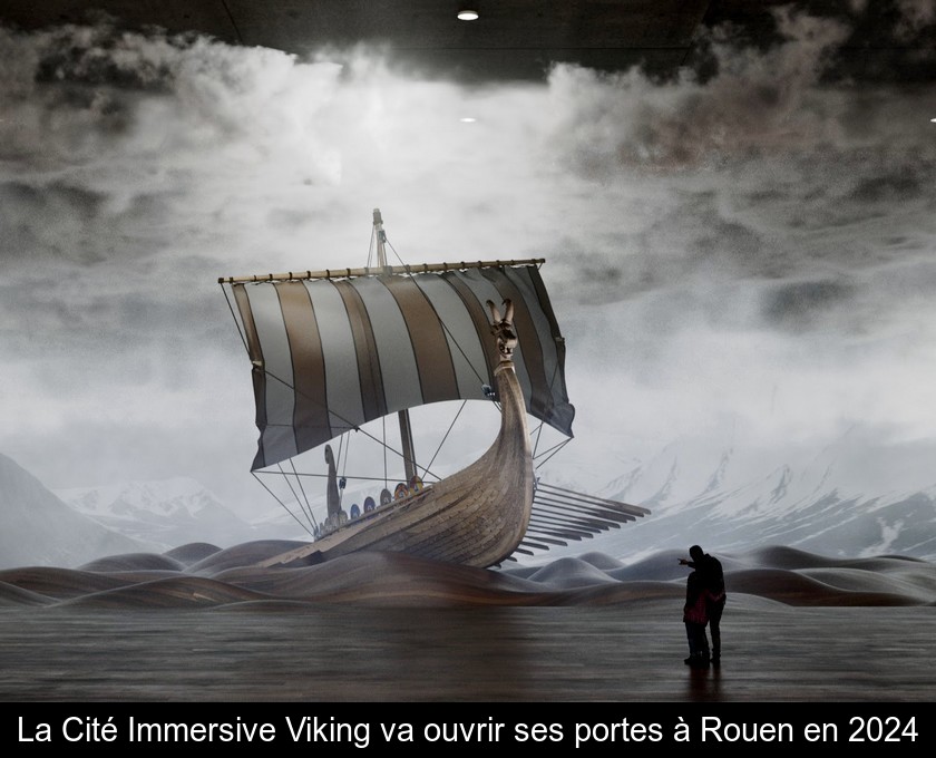 La Cité Immersive Viking va ouvrir ses portes à Rouen en 2024 La Cité Immersive Viking va ouvrir ses portes à Rouen en 2024