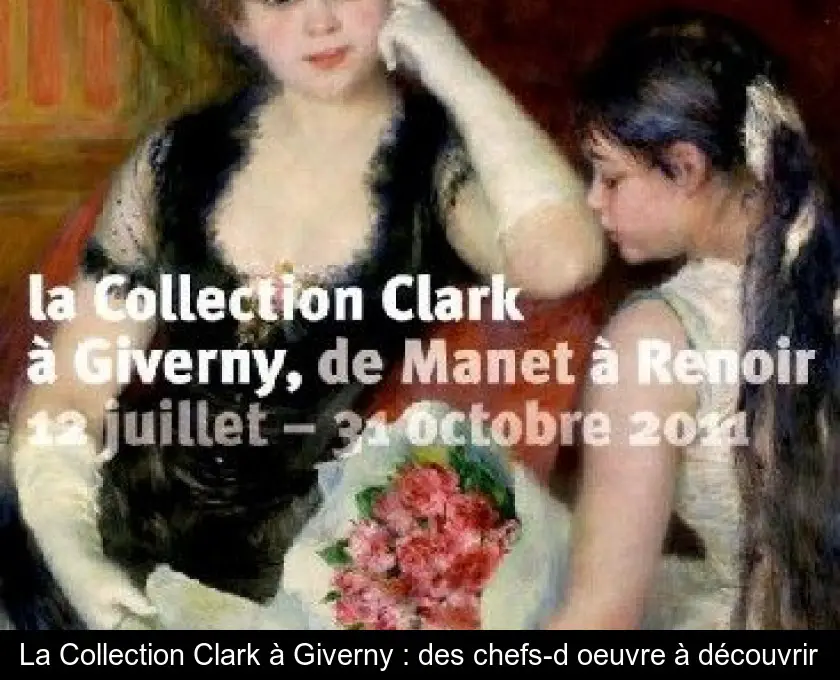 La Collection Clark à Giverny : des chefs-d'oeuvre à découvrir