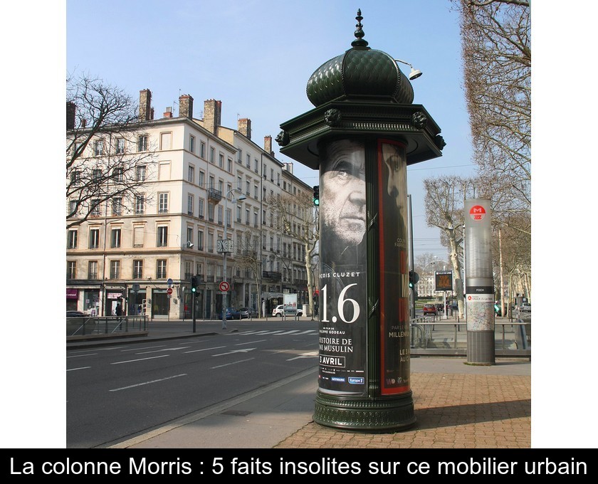 La colonne Morris : 5 faits insolites sur ce mobilier urbain La colonne Morris : 5 faits insolites sur ce mobilier urbain