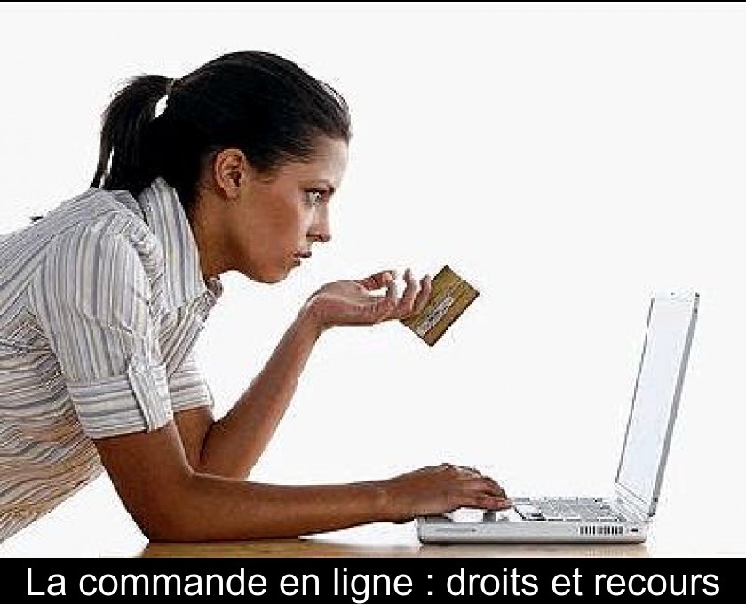 La commande en ligne : droits et recours La commande en ligne : droits et recours