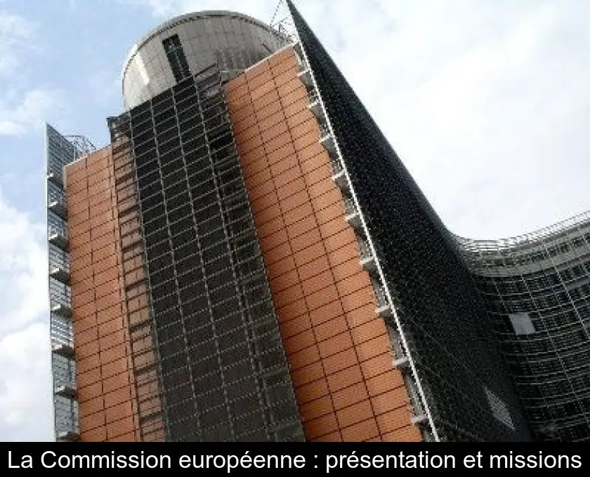 La Commission européenne : présentation et missions