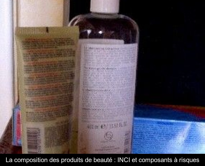 La composition des produits de beauté INCI et composants à risques