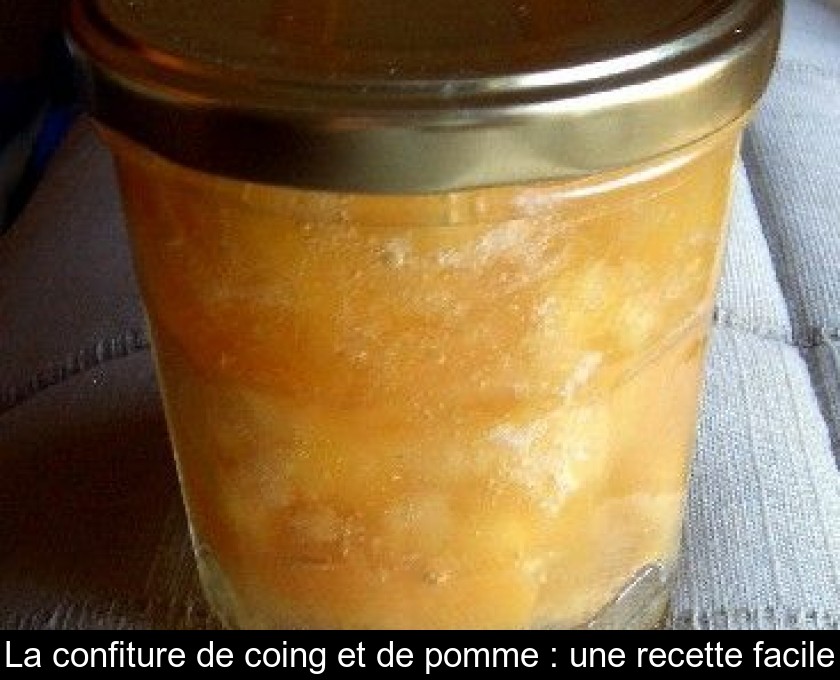 La confiture de coing et de pomme : une recette facile La confiture de coing et de pomme : une recette facile