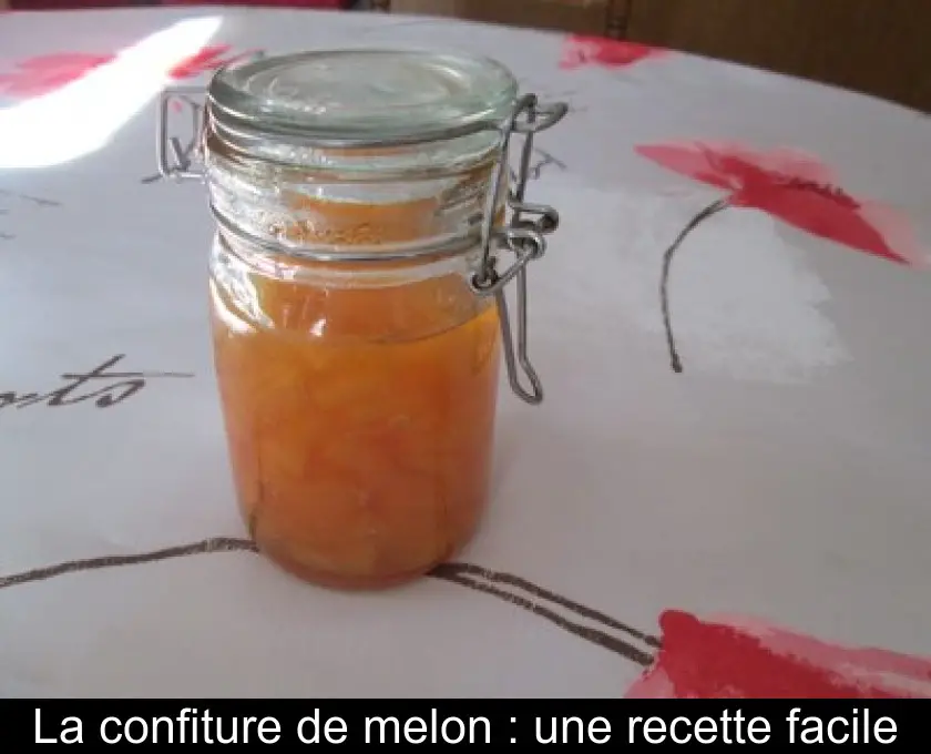 La confiture de melon : une recette facile