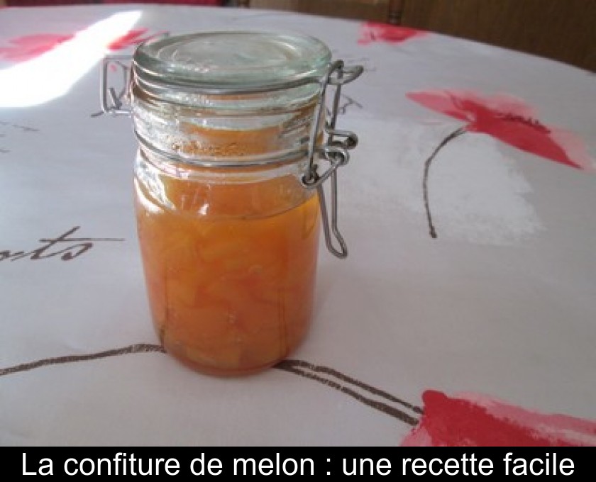 La confiture de melon : une recette facile La confiture de melon : une recette facile