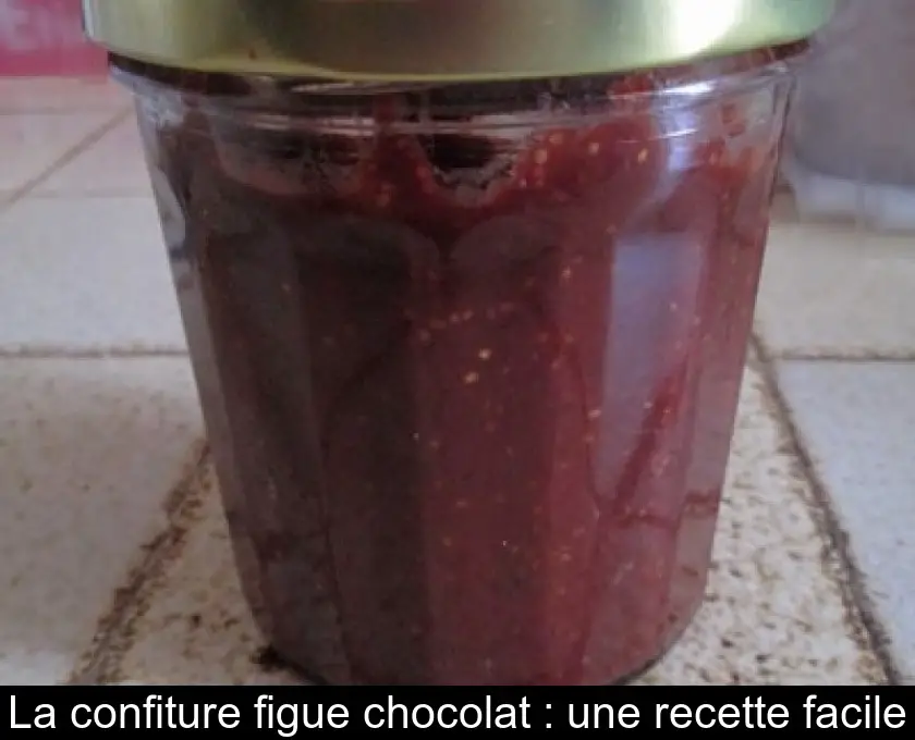La confiture figue chocolat : une recette facile