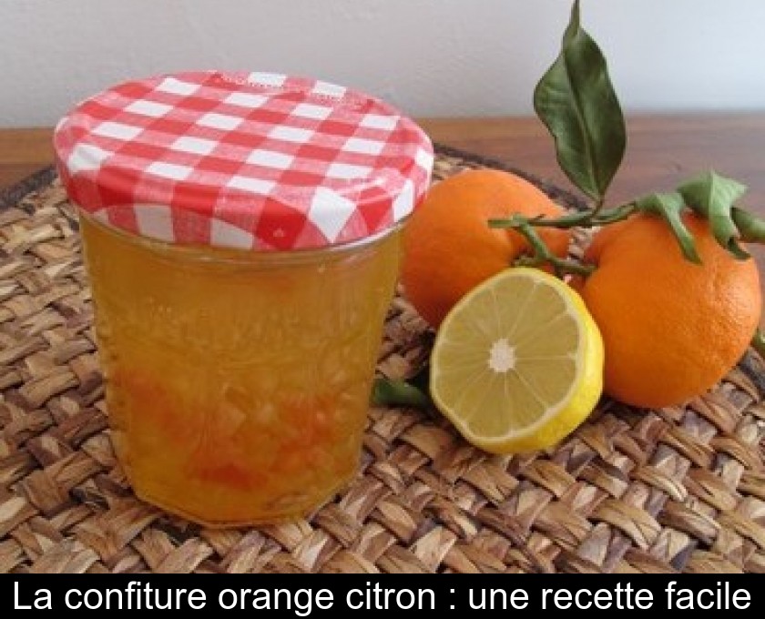 La confiture orange citron : une recette facile