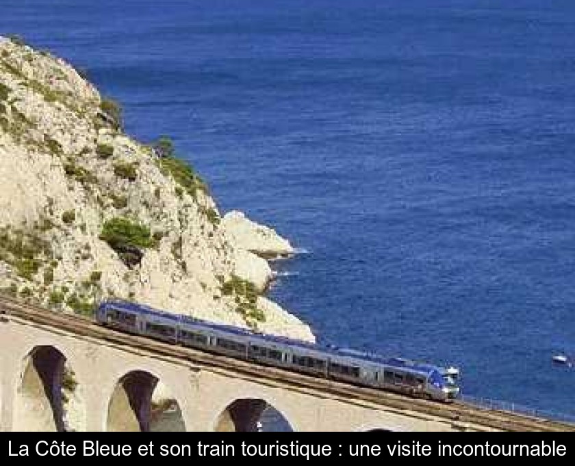 La Côte Bleue et son train touristique : une visite incontournable La Côte Bleue et son train touristique : une visite incontournable