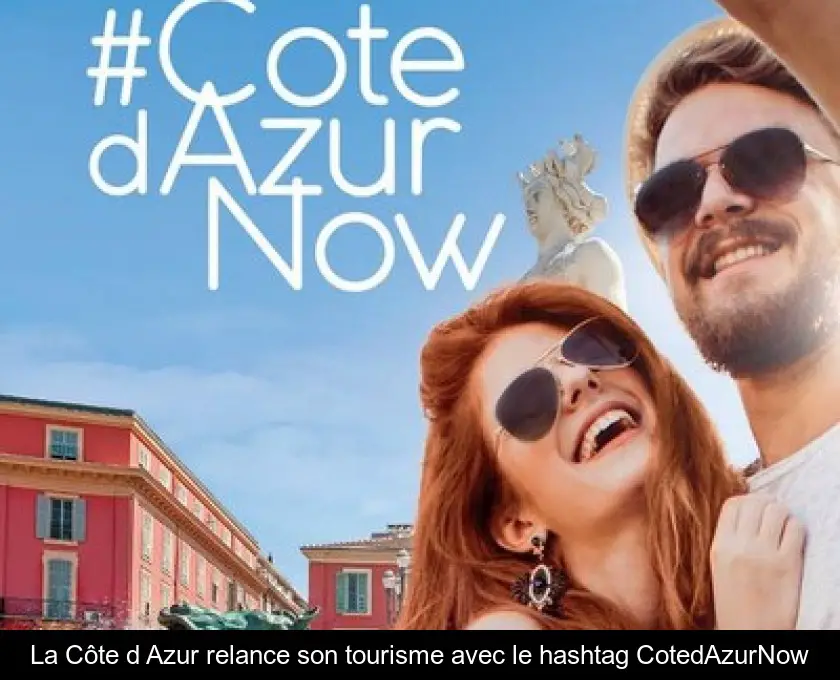 La Côte d'Azur relance son tourisme avec le hashtag CotedAzurNow