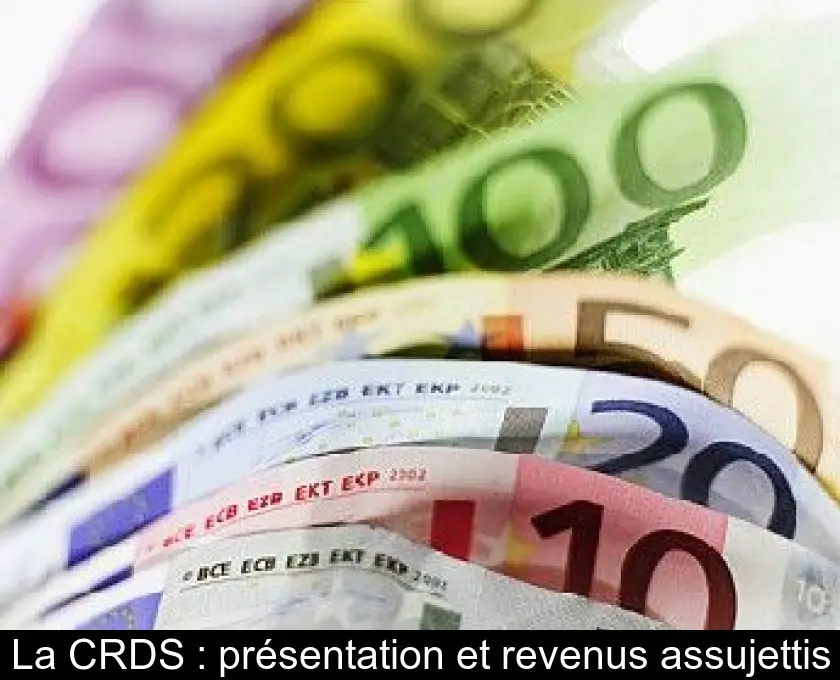 La CRDS : présentation et revenus assujettis