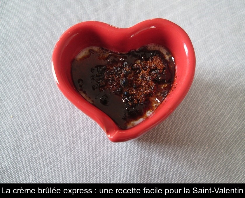 La crème brûlée express : une recette facile pour la Saint-Valentin La crème brûlée express : une recette facile pour la Saint-Valentin