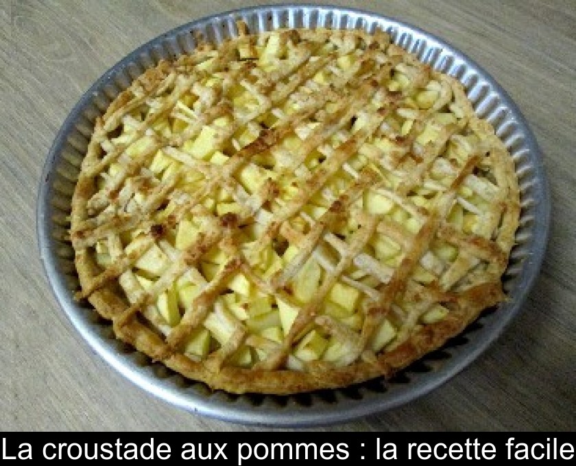La croustade aux pommes : la recette facile La croustade aux pommes : la recette facile