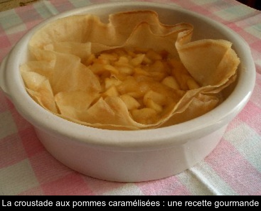 La croustade aux pommes caramélisées : une recette gourmande La croustade aux pommes caramélisées : une recette gourmande