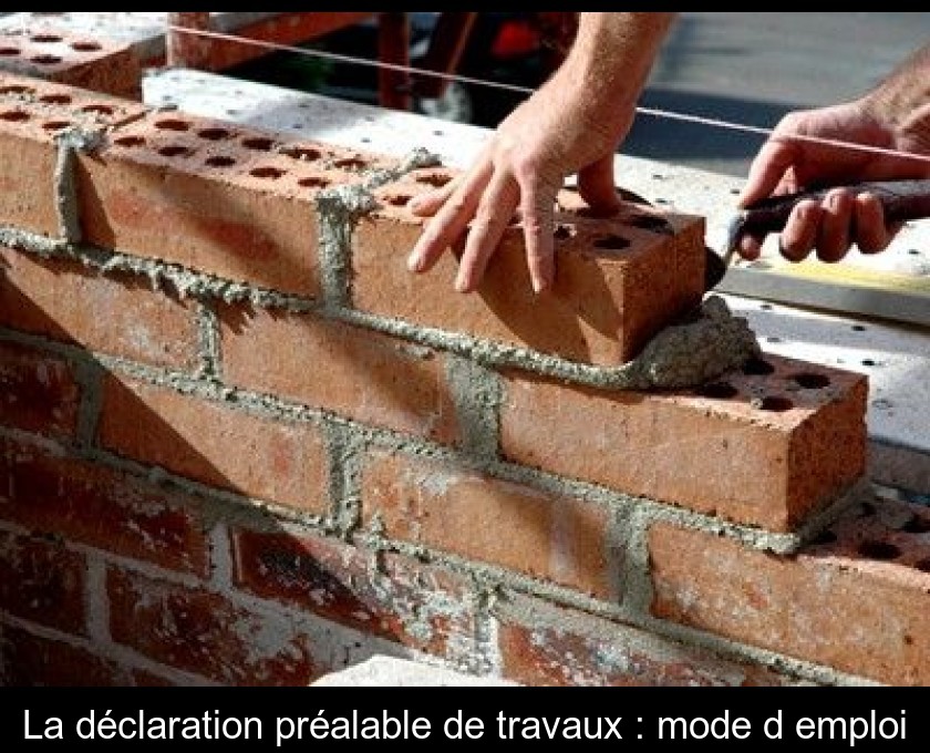 La déclaration préalable de travaux : mode d'emploi La déclaration préalable de travaux : mode d'emploi