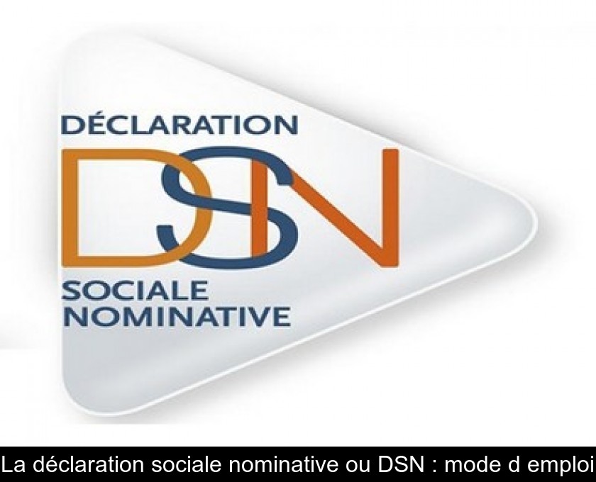 La déclaration sociale nominative ou DSN : mode d'emploi La déclaration sociale nominative ou DSN : mode d'emploi