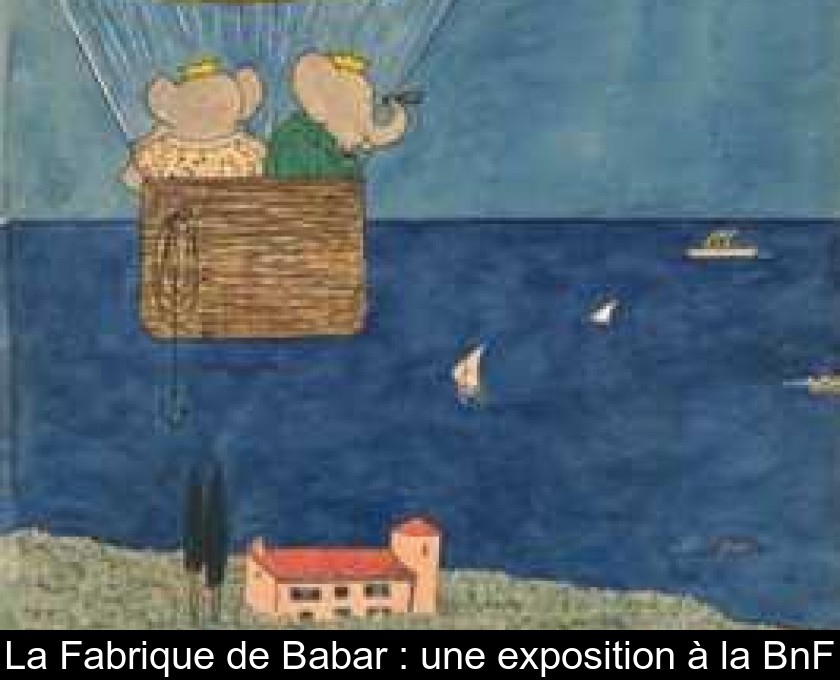 La Fabrique de Babar : une exposition à la BnF