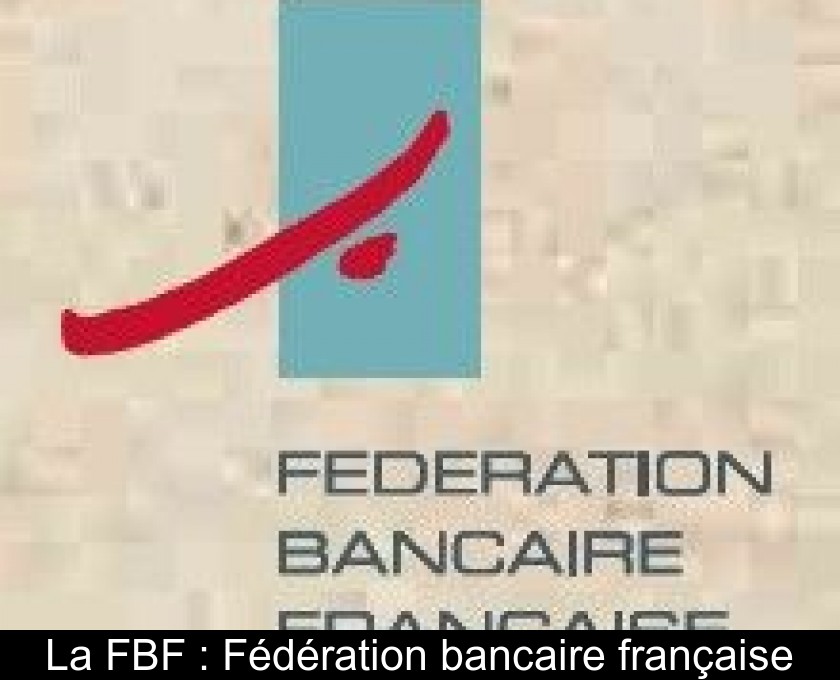 La FBF : Fédération bancaire française