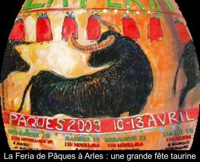 La Feria de Pâques à Arles : une grande fête taurine