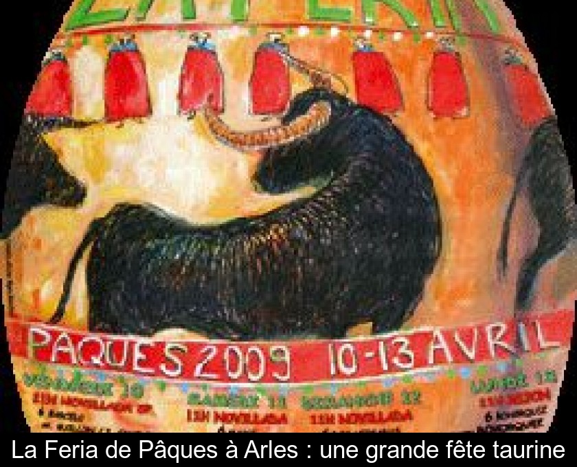 La Feria de Pâques à Arles : une grande fête taurine La Feria de Pâques à Arles : une grande fête taurine
