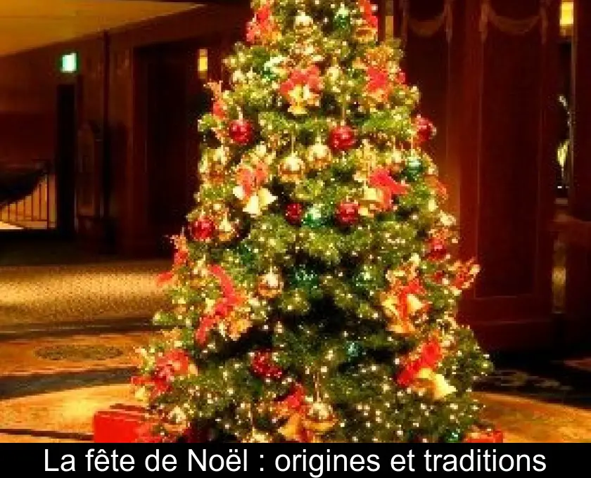 La fête de Noël : origines et traditions