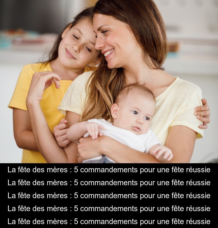 La fête des mères La fête des mères