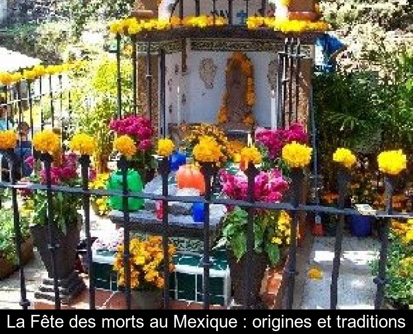 La Fête des morts au Mexique : origines et traditions La Fête des morts au Mexique : origines et traditions