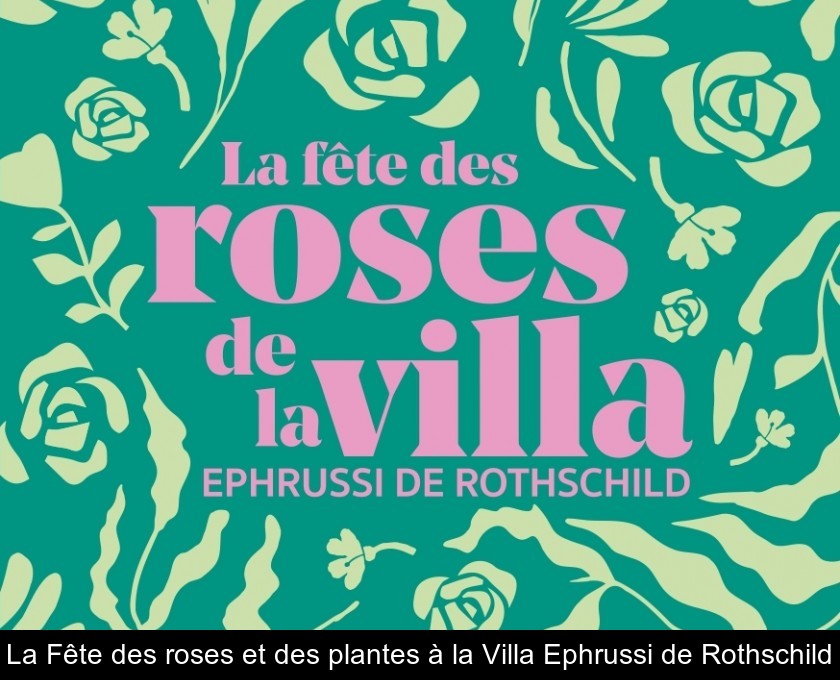 La Fête des roses et des plantes à la Villa Ephrussi de Rothschild