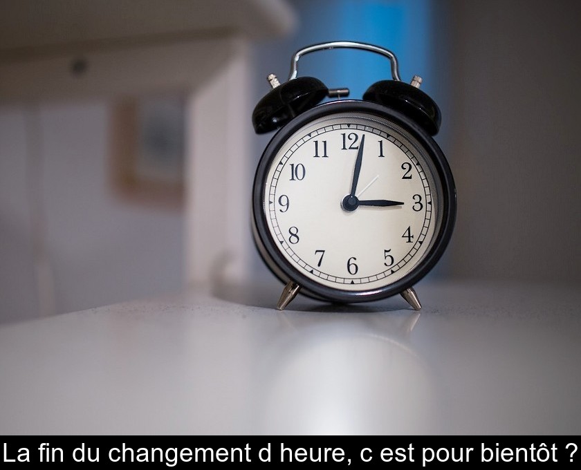 La fin du changement d'heure, c'est pour bientôt ? La fin du changement d'heure, c'est pour bientôt ?