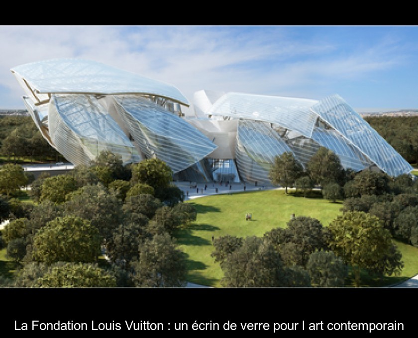 La Fondation Louis Vuitton : un écrin de verre pour l'art contemporain La Fondation Louis Vuitton : un écrin de verre pour l'art contemporain