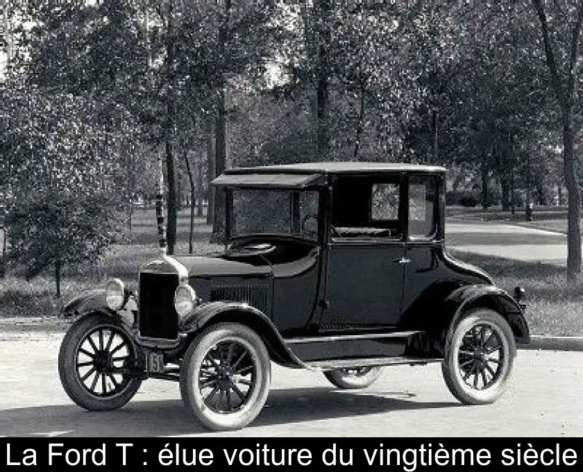 La Ford T : élue voiture du vingtième siècle