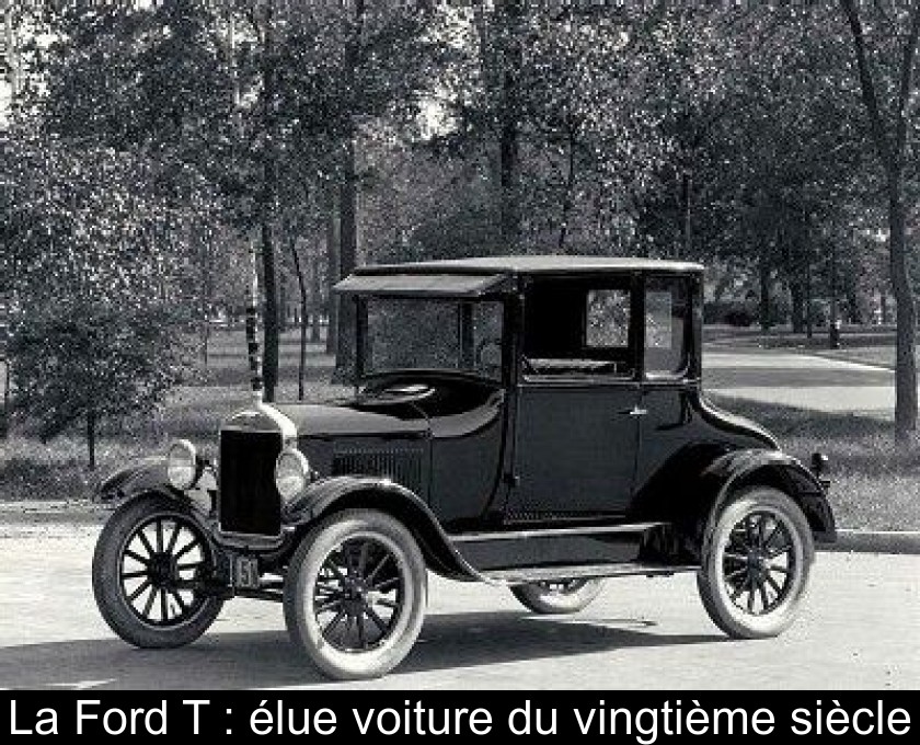 La Ford T : élue voiture du vingtième siècle La Ford T : élue voiture du vingtième siècle