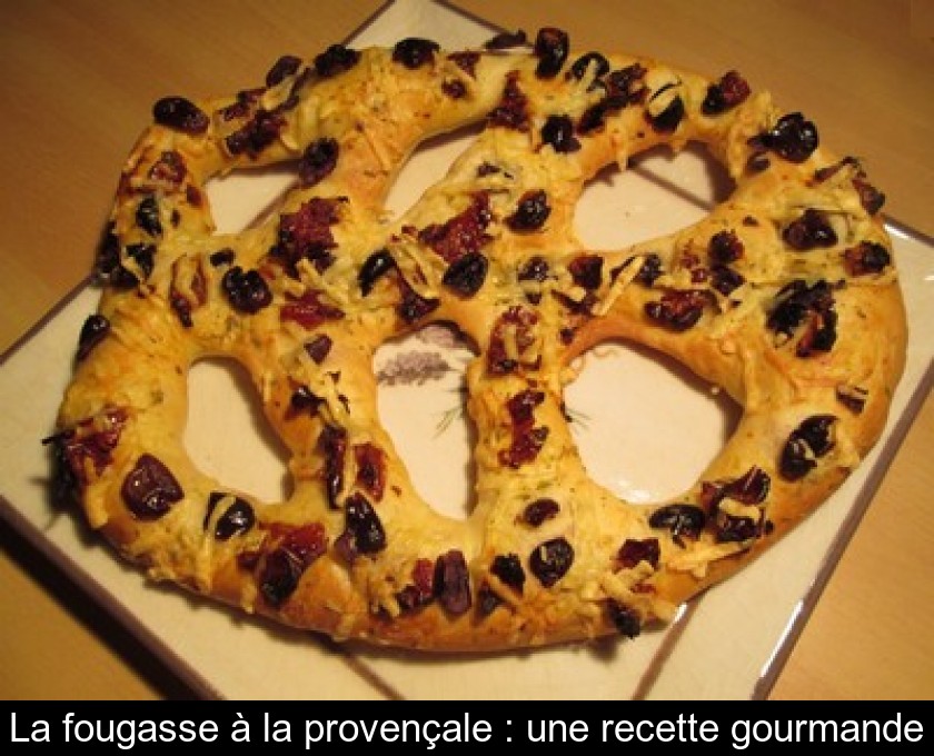 La fougasse à la provençale : une recette gourmande La fougasse à la provençale : une recette gourmande