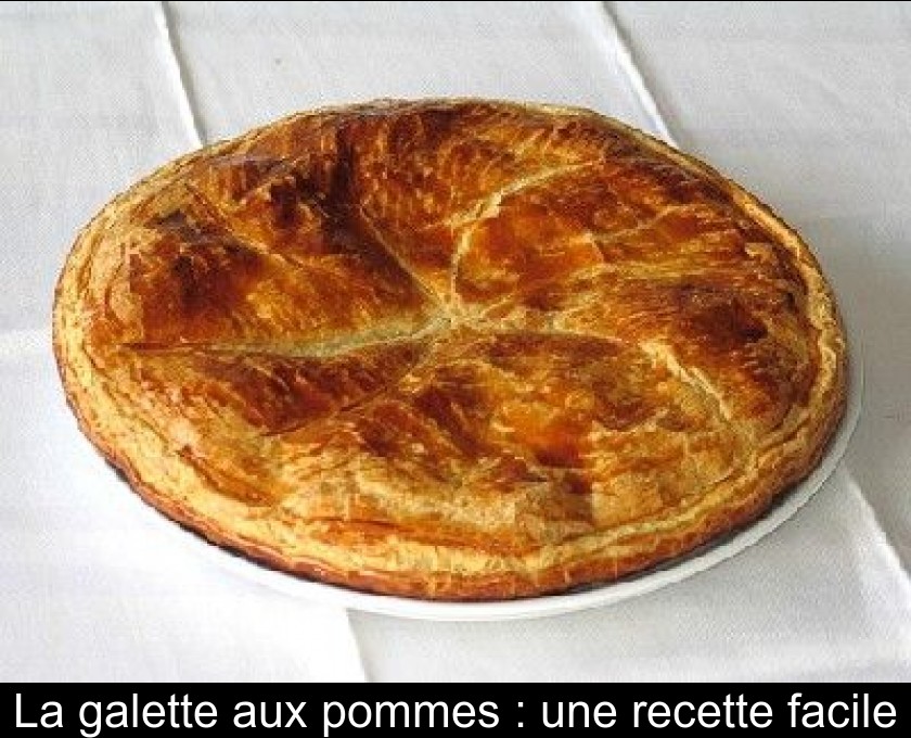 La galette aux pommes : une recette facile La galette aux pommes : une recette facile