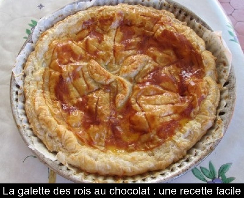 La galette des rois au chocolat : une recette facile La galette des rois au chocolat : une recette facile