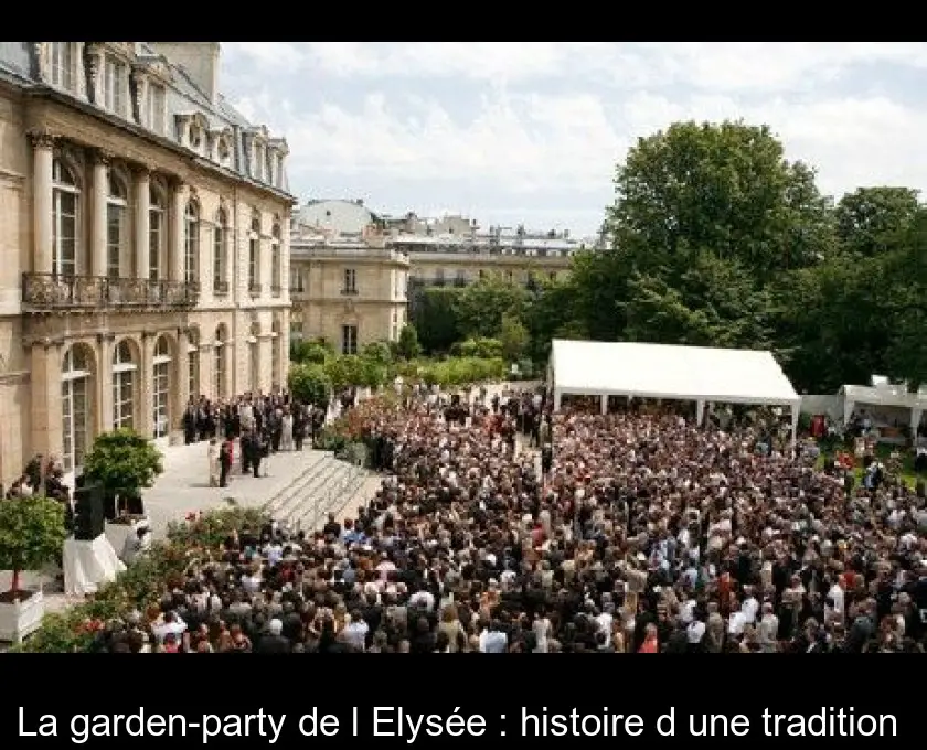 La garden-party de l'Elysée : histoire d'une tradition 