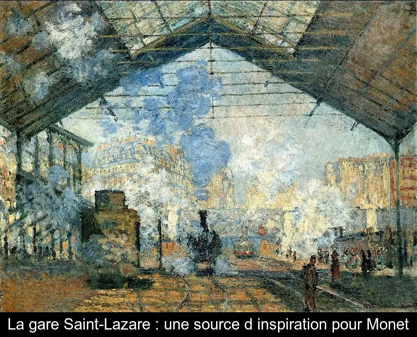 La gare Saint-Lazare : une source d'inspiration pour Monet